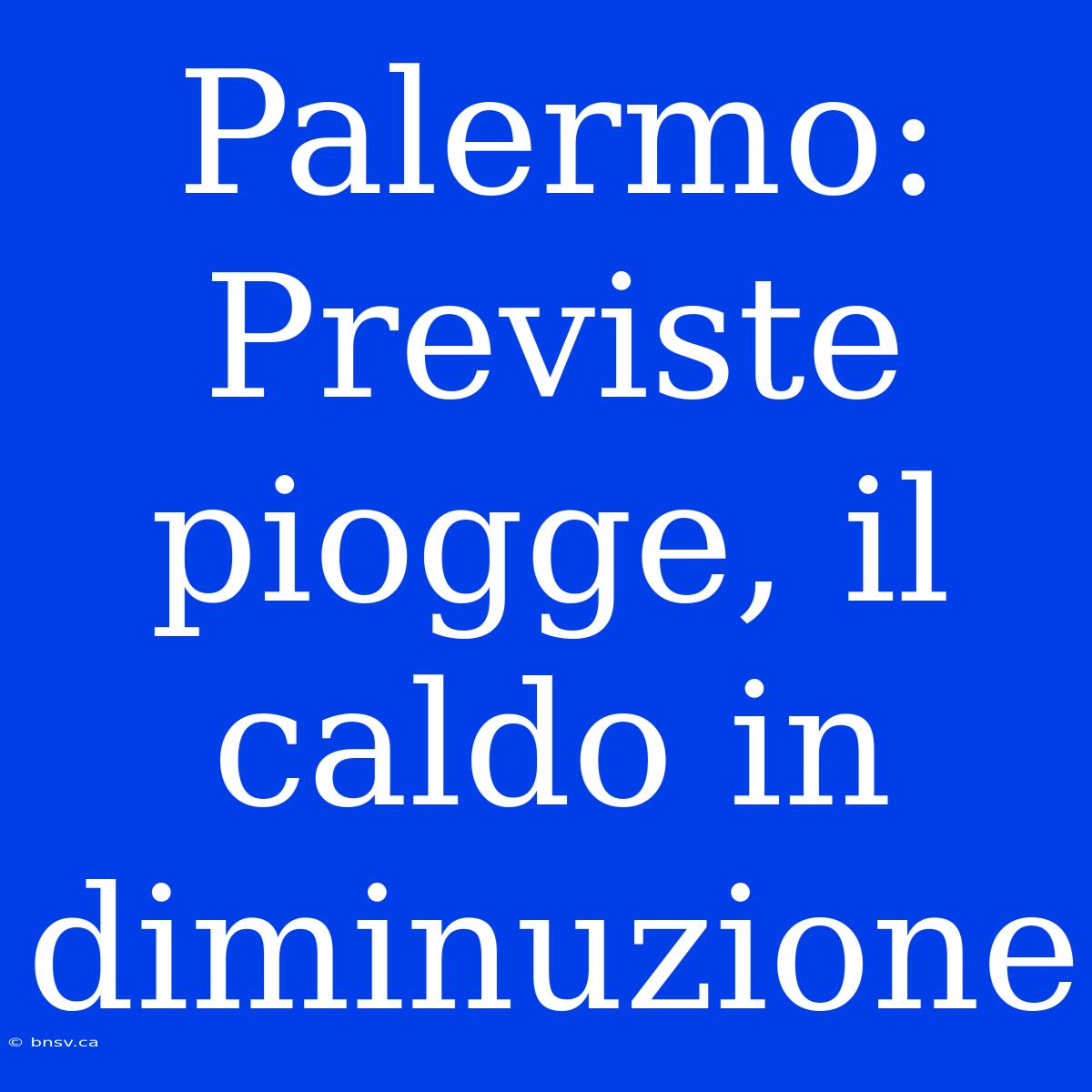 Palermo: Previste Piogge, Il Caldo In Diminuzione