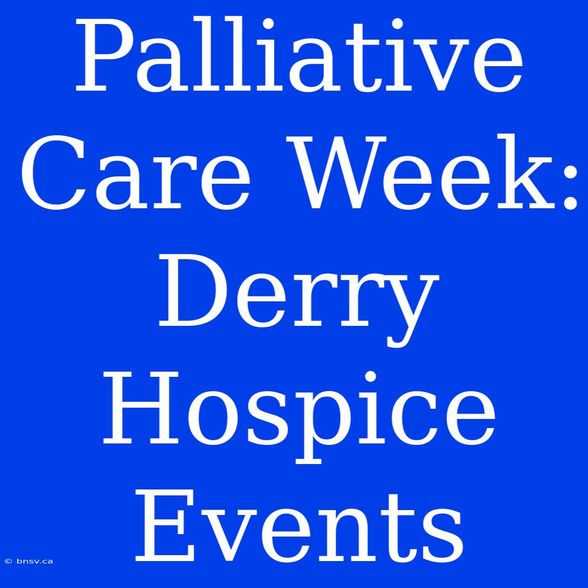 Palliative Care Week: Derry Hospice Events