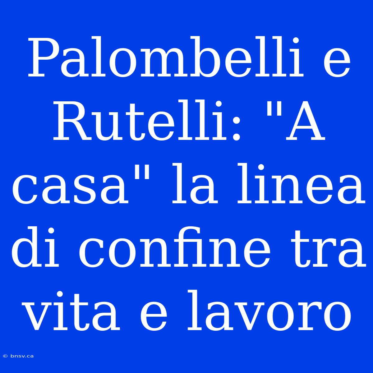 Palombelli E Rutelli: 