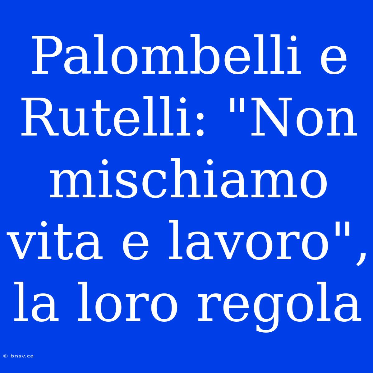 Palombelli E Rutelli: 