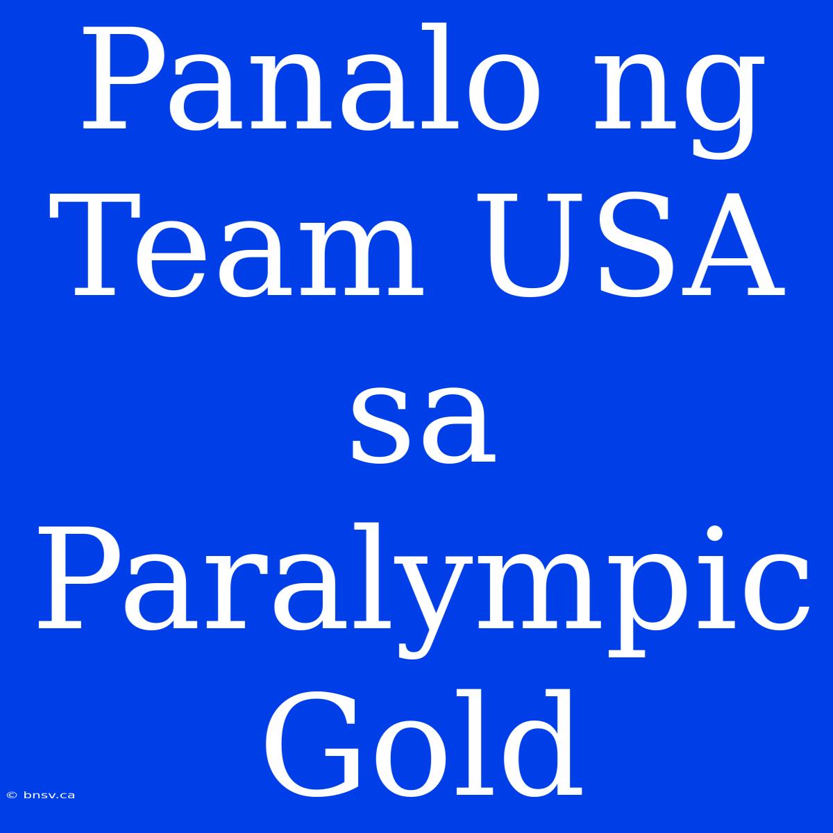 Panalo Ng Team USA Sa Paralympic Gold