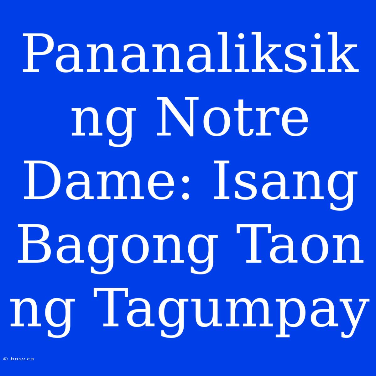 Pananaliksik Ng Notre Dame: Isang Bagong Taon Ng Tagumpay