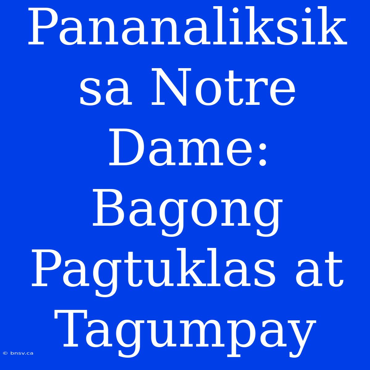 Pananaliksik Sa Notre Dame: Bagong Pagtuklas At Tagumpay