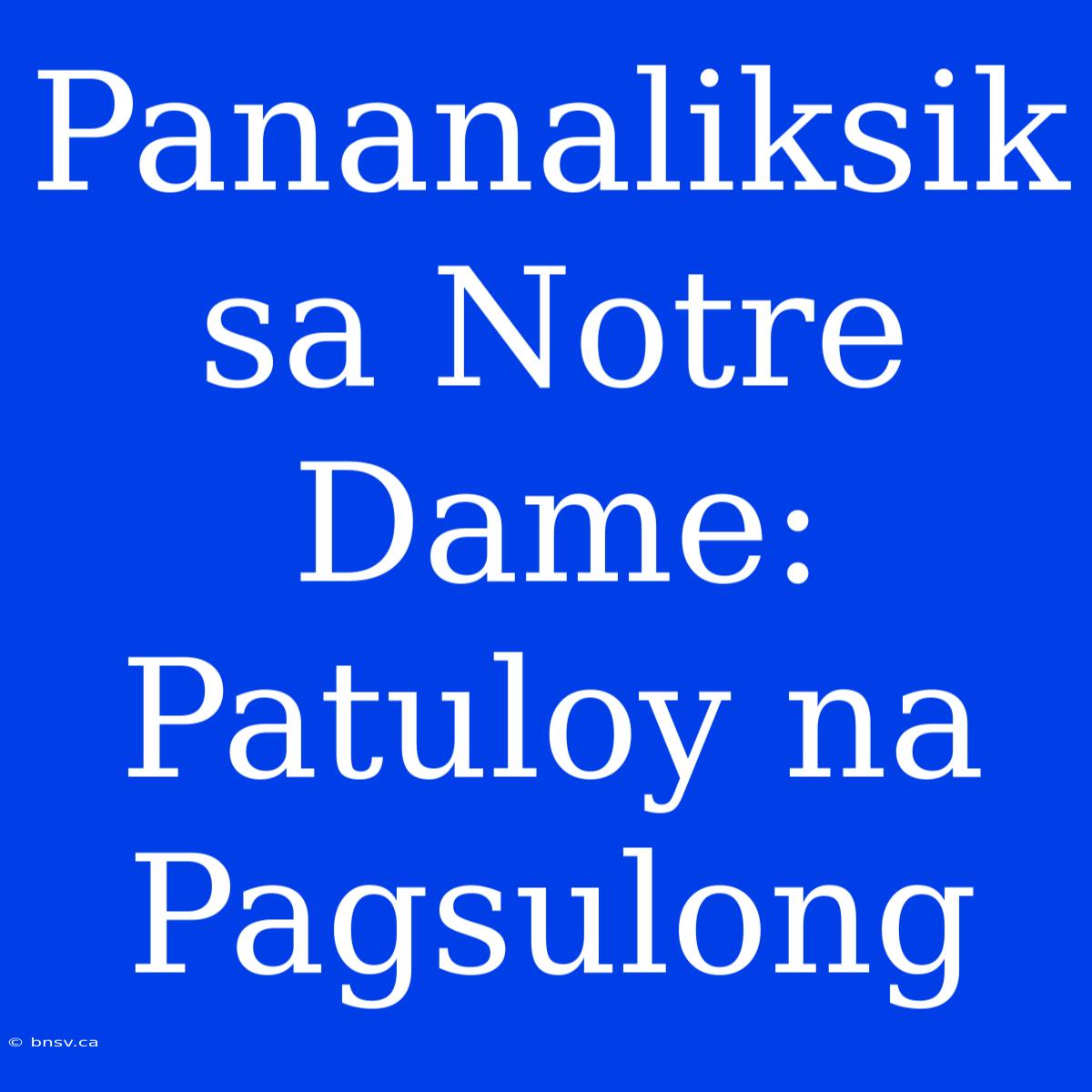 Pananaliksik Sa Notre Dame: Patuloy Na Pagsulong