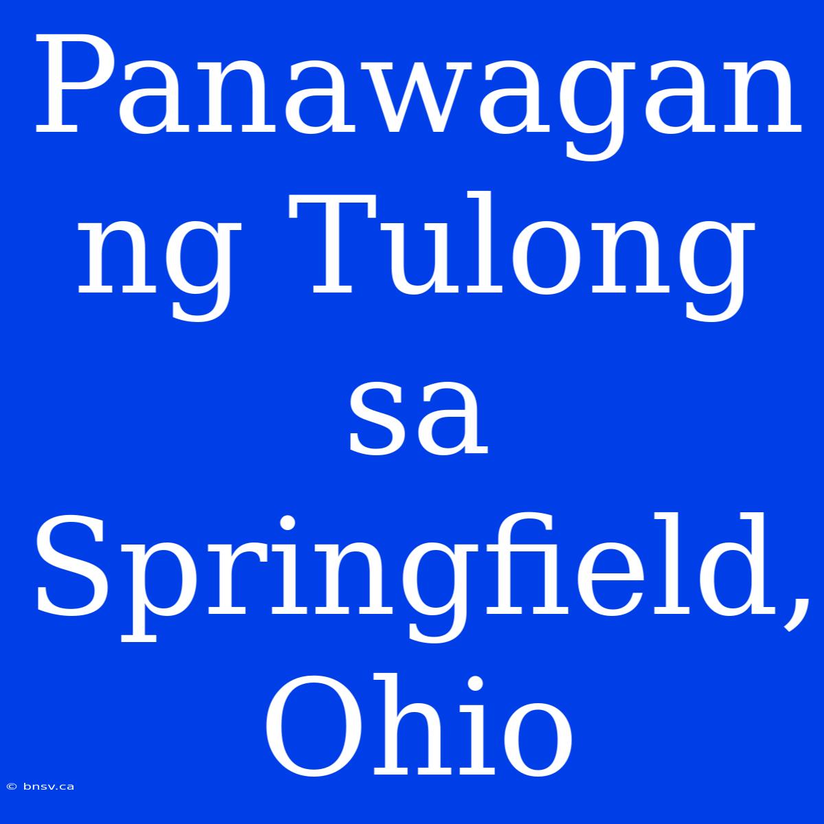 Panawagan Ng Tulong Sa Springfield, Ohio