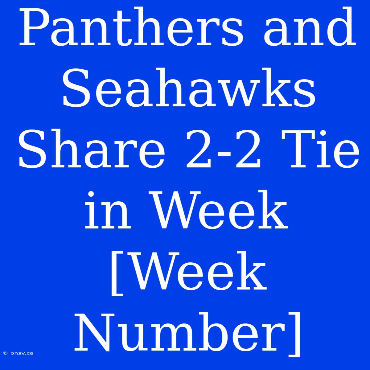 Panthers And Seahawks Share 2-2 Tie In Week [Week Number]