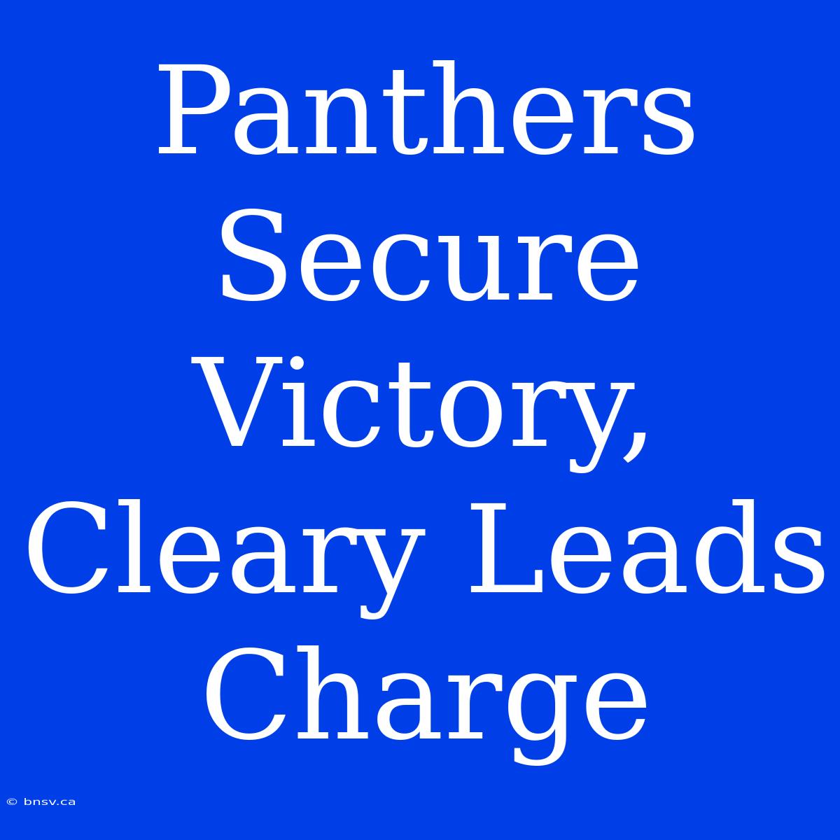 Panthers Secure Victory, Cleary Leads Charge