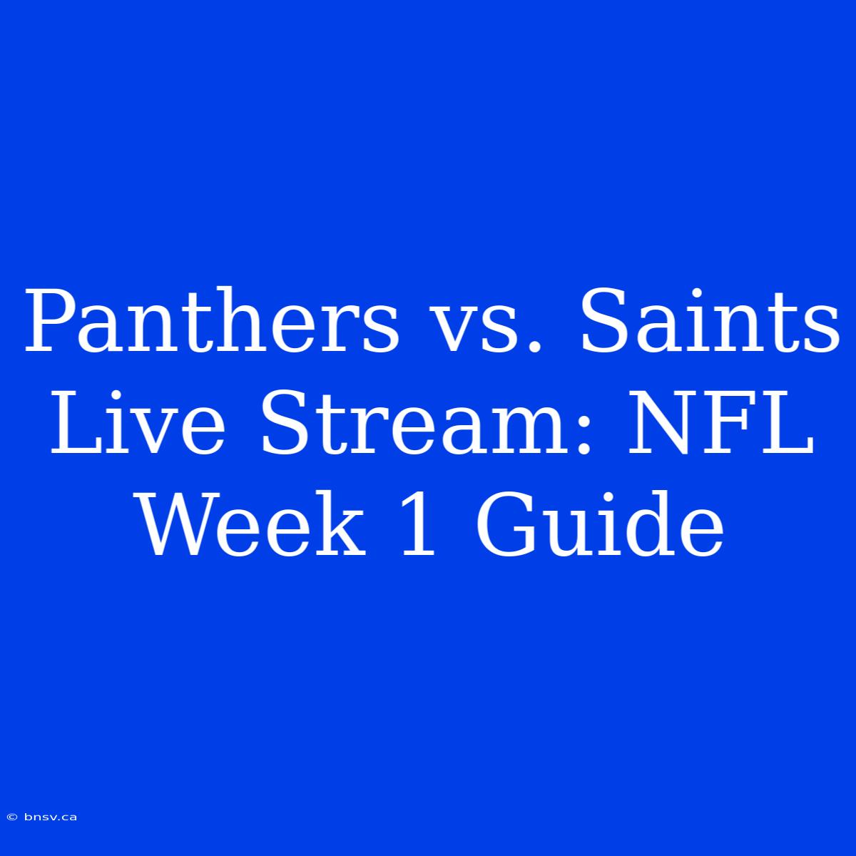 Panthers Vs. Saints Live Stream: NFL Week 1 Guide