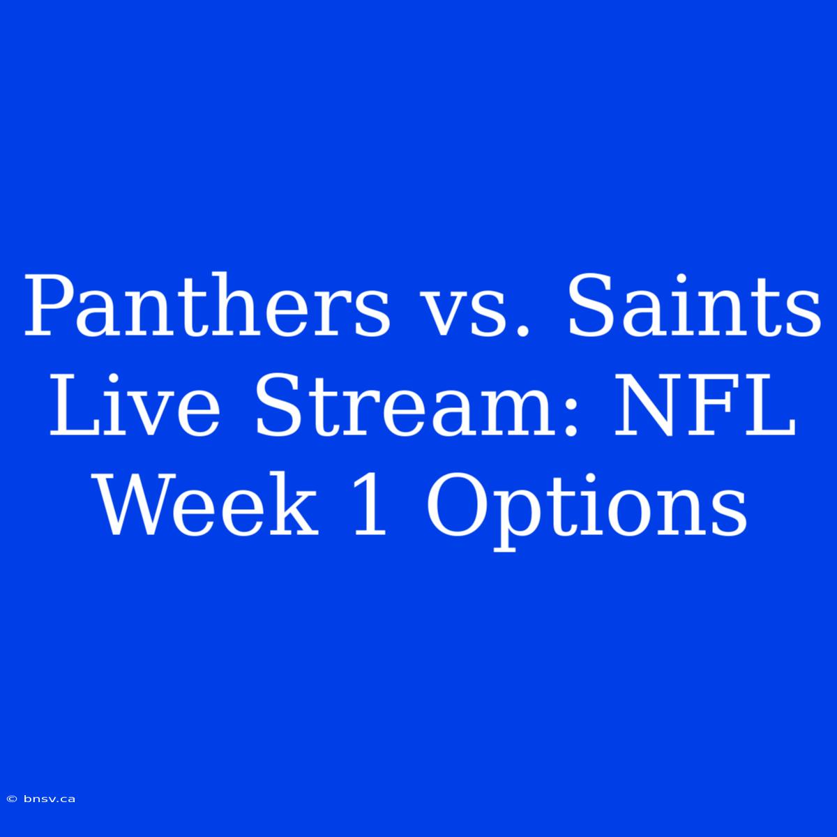 Panthers Vs. Saints Live Stream: NFL Week 1 Options