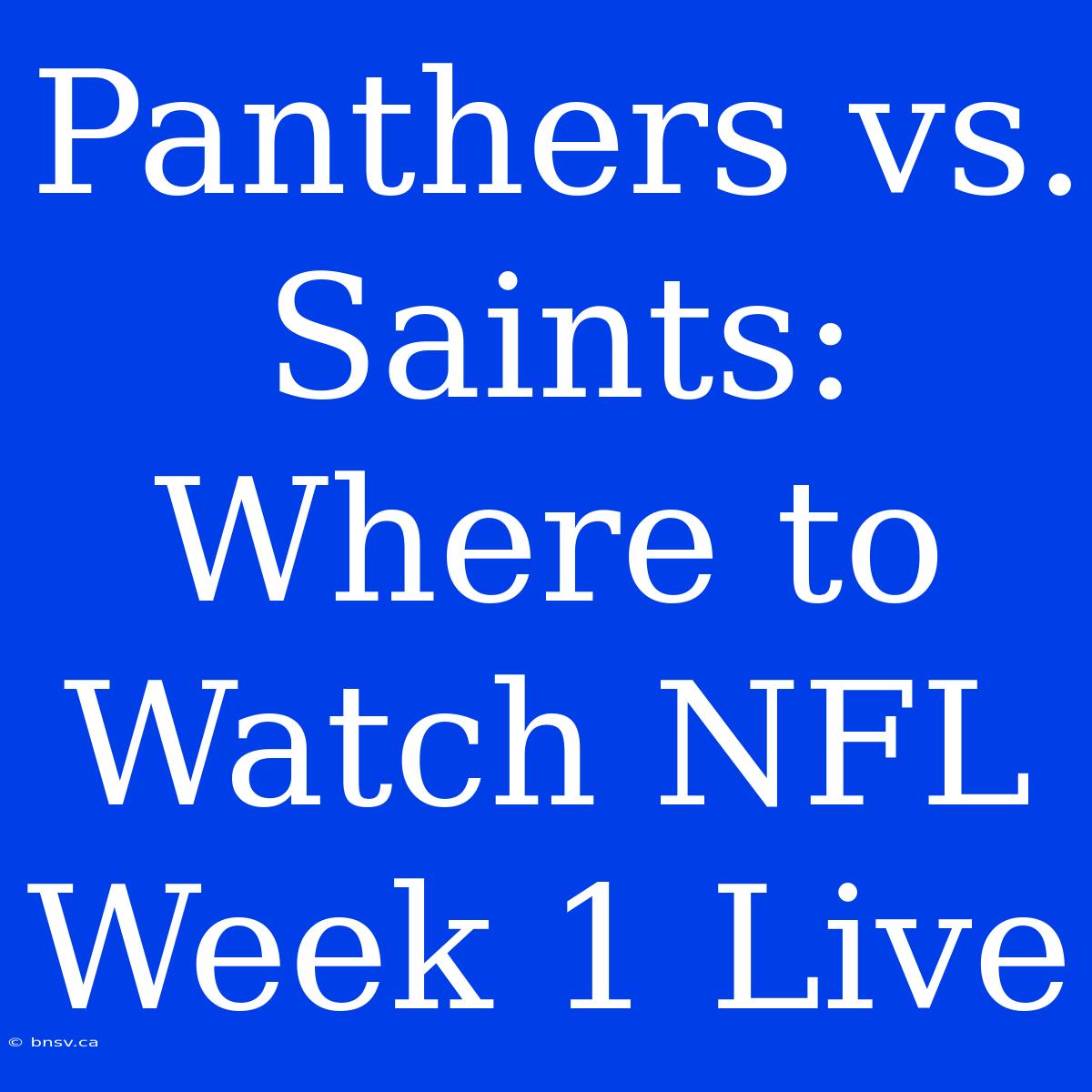 Panthers Vs. Saints: Where To Watch NFL Week 1 Live