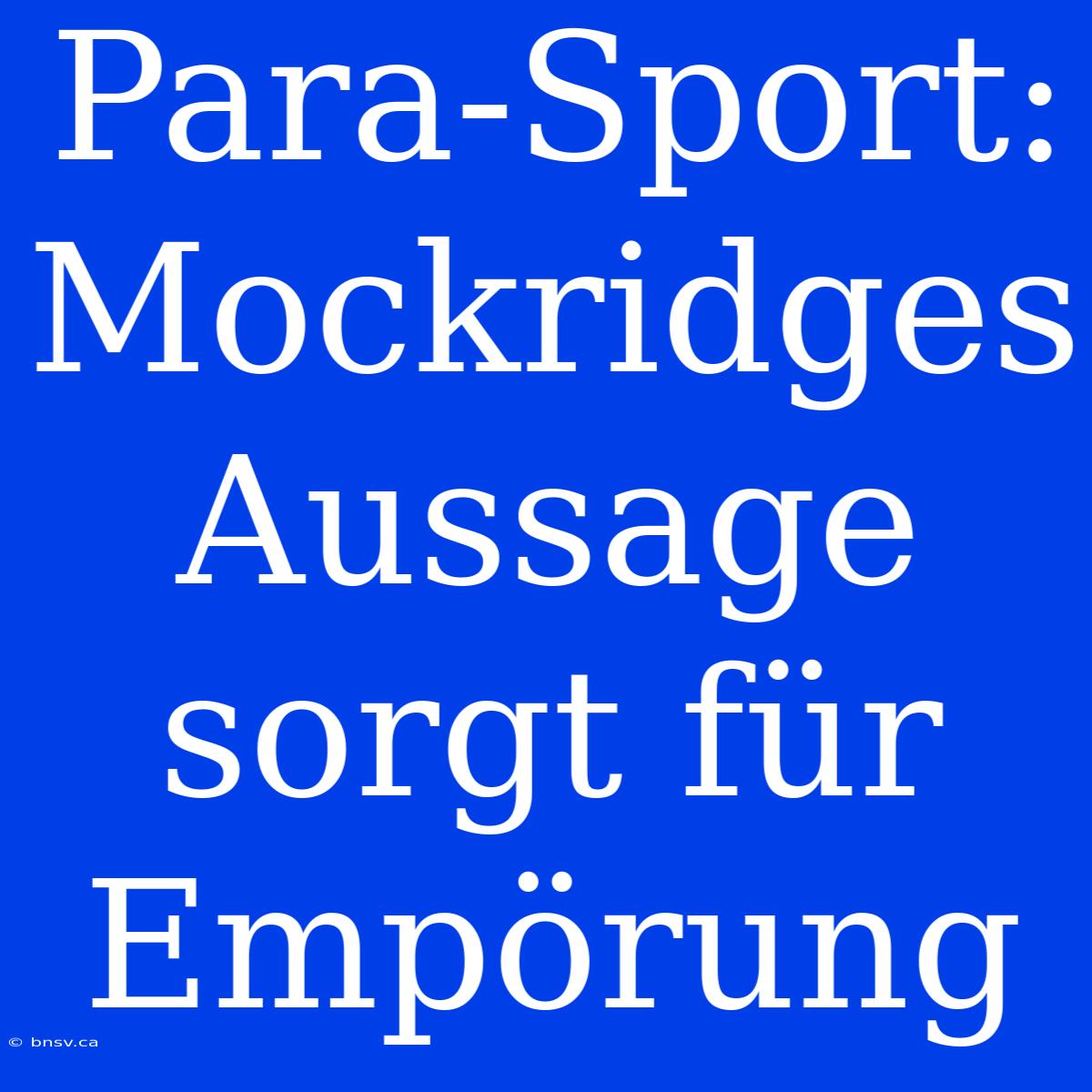 Para-Sport: Mockridges Aussage Sorgt Für Empörung