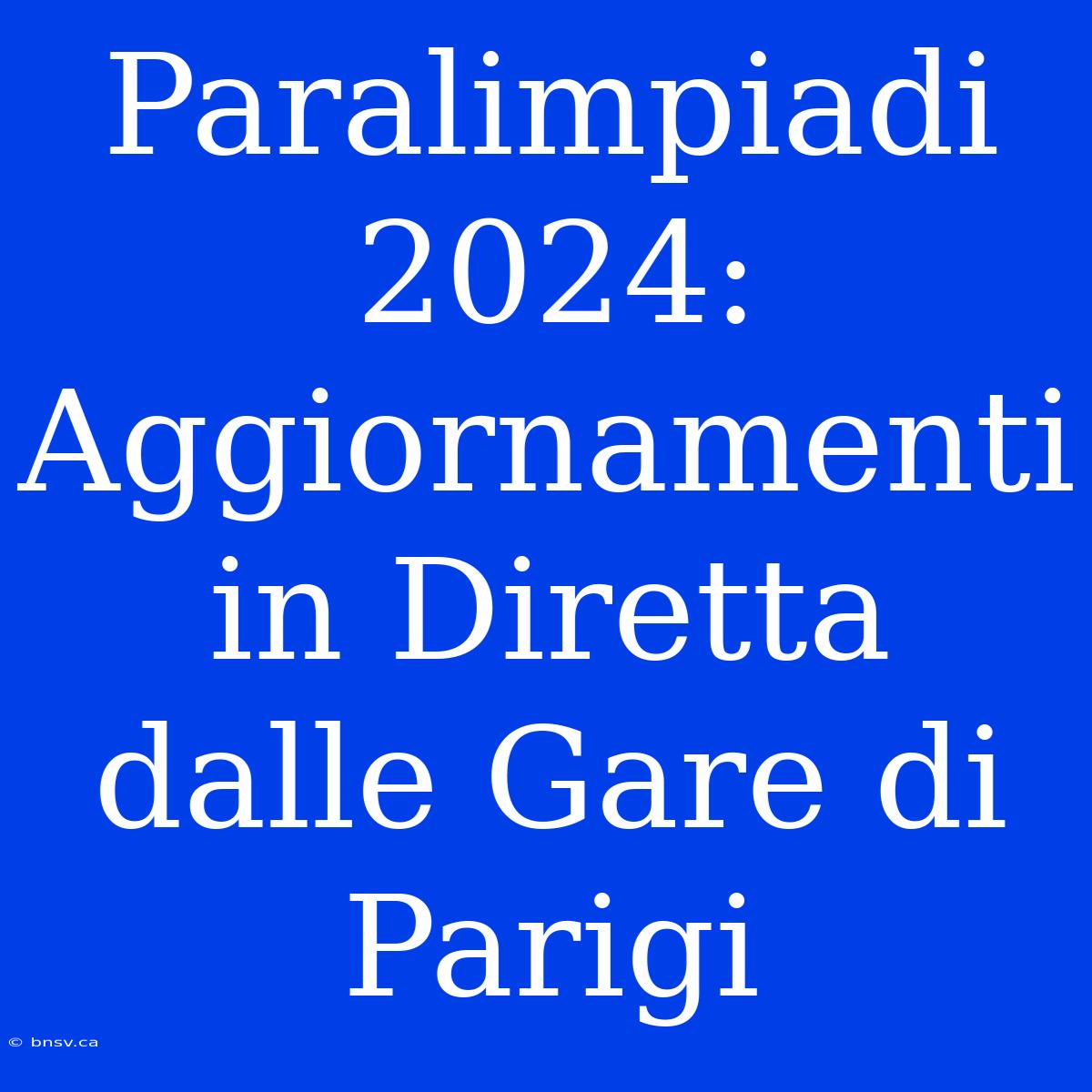 Paralimpiadi 2024: Aggiornamenti In Diretta Dalle Gare Di Parigi