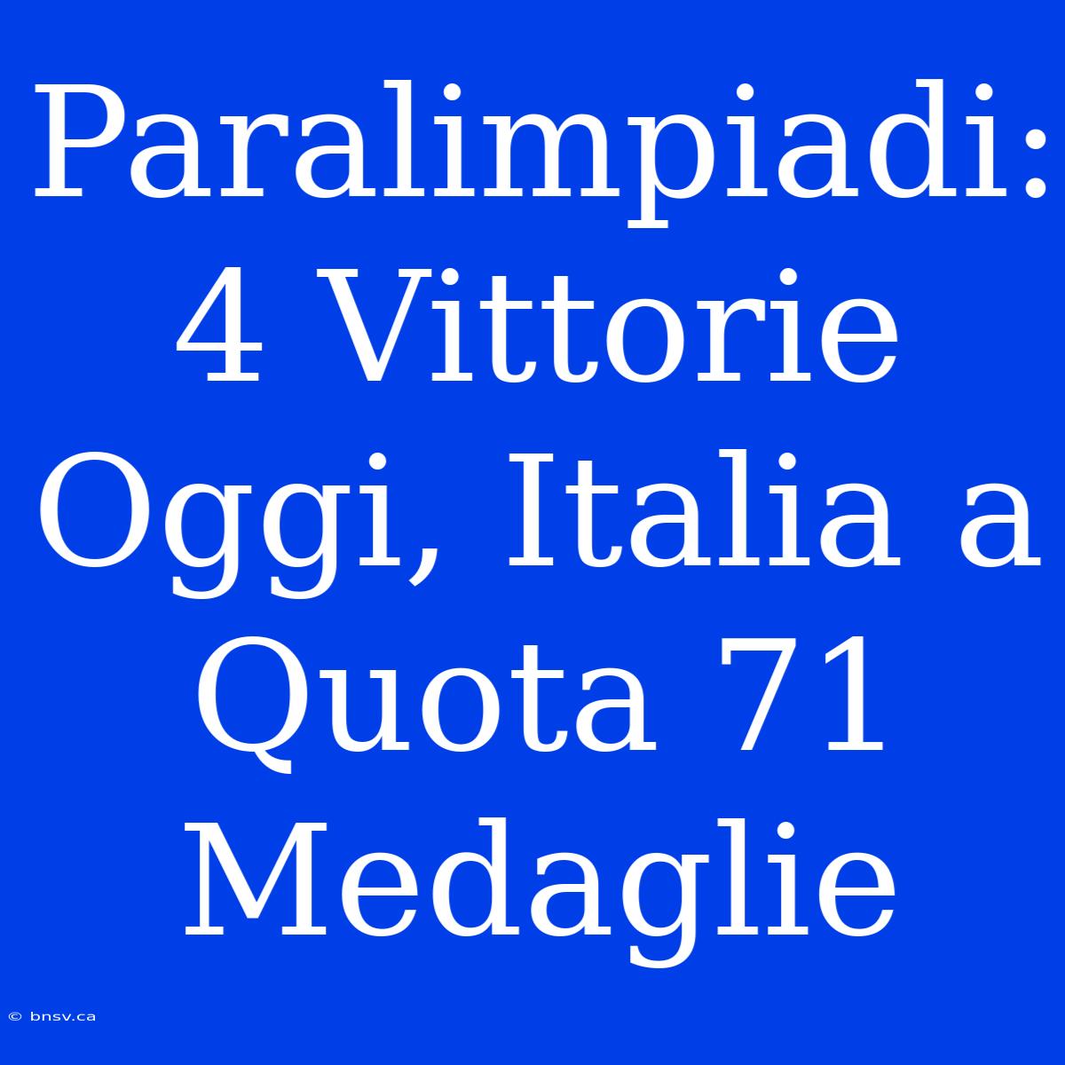 Paralimpiadi: 4 Vittorie Oggi, Italia A Quota 71 Medaglie