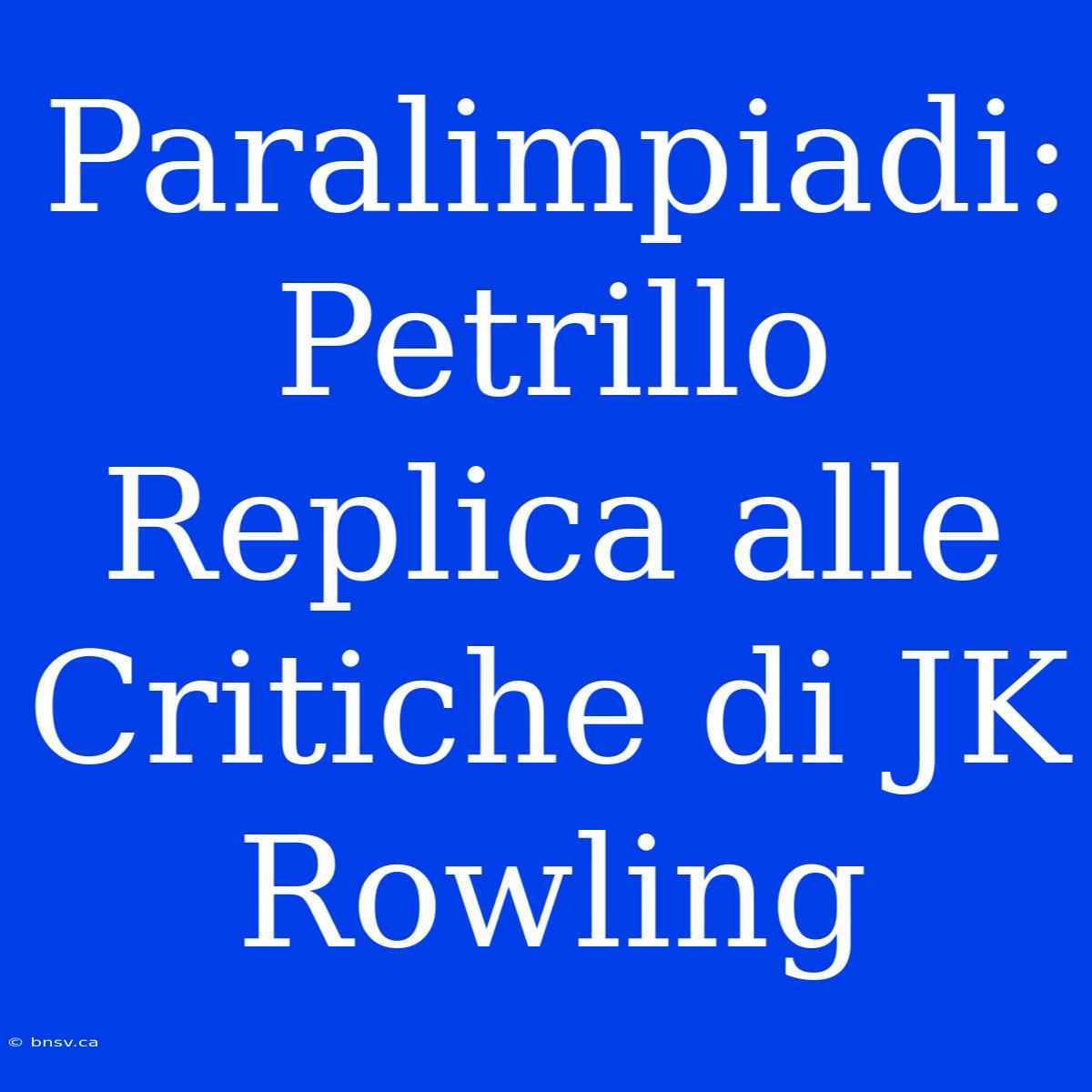 Paralimpiadi: Petrillo Replica Alle Critiche Di JK Rowling