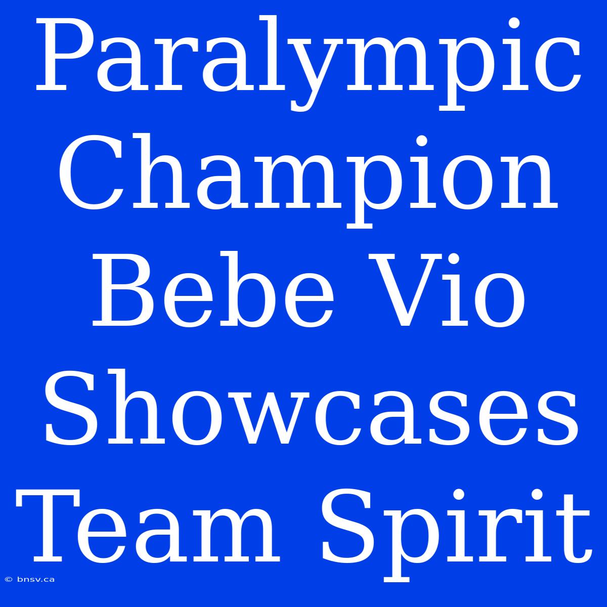 Paralympic Champion Bebe Vio Showcases Team Spirit