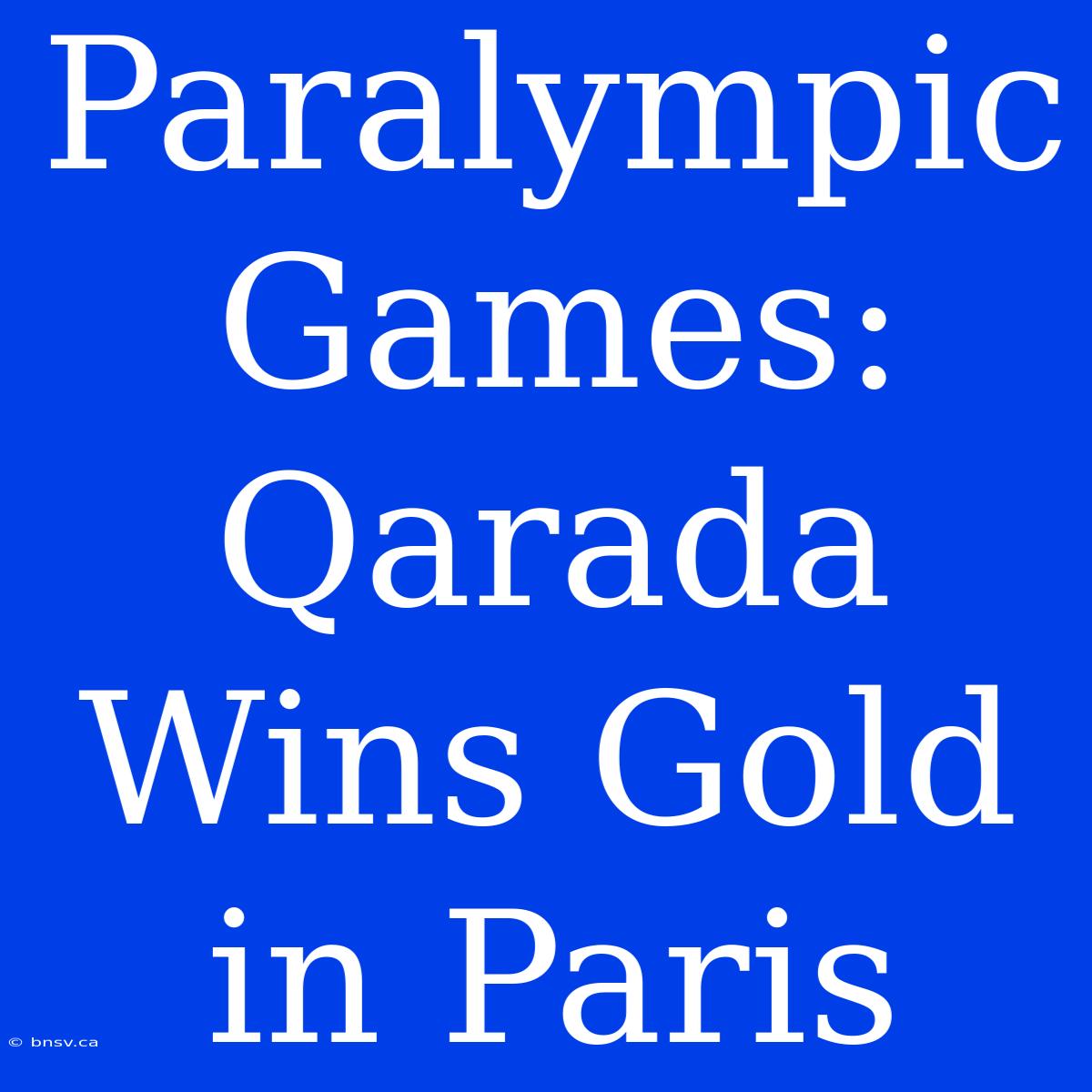 Paralympic Games: Qarada Wins Gold In Paris