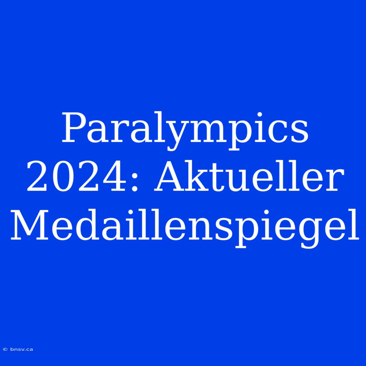 Paralympics 2024: Aktueller Medaillenspiegel