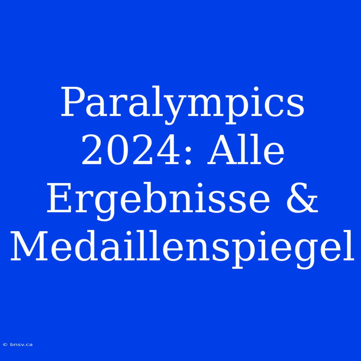 Paralympics 2024: Alle Ergebnisse & Medaillenspiegel