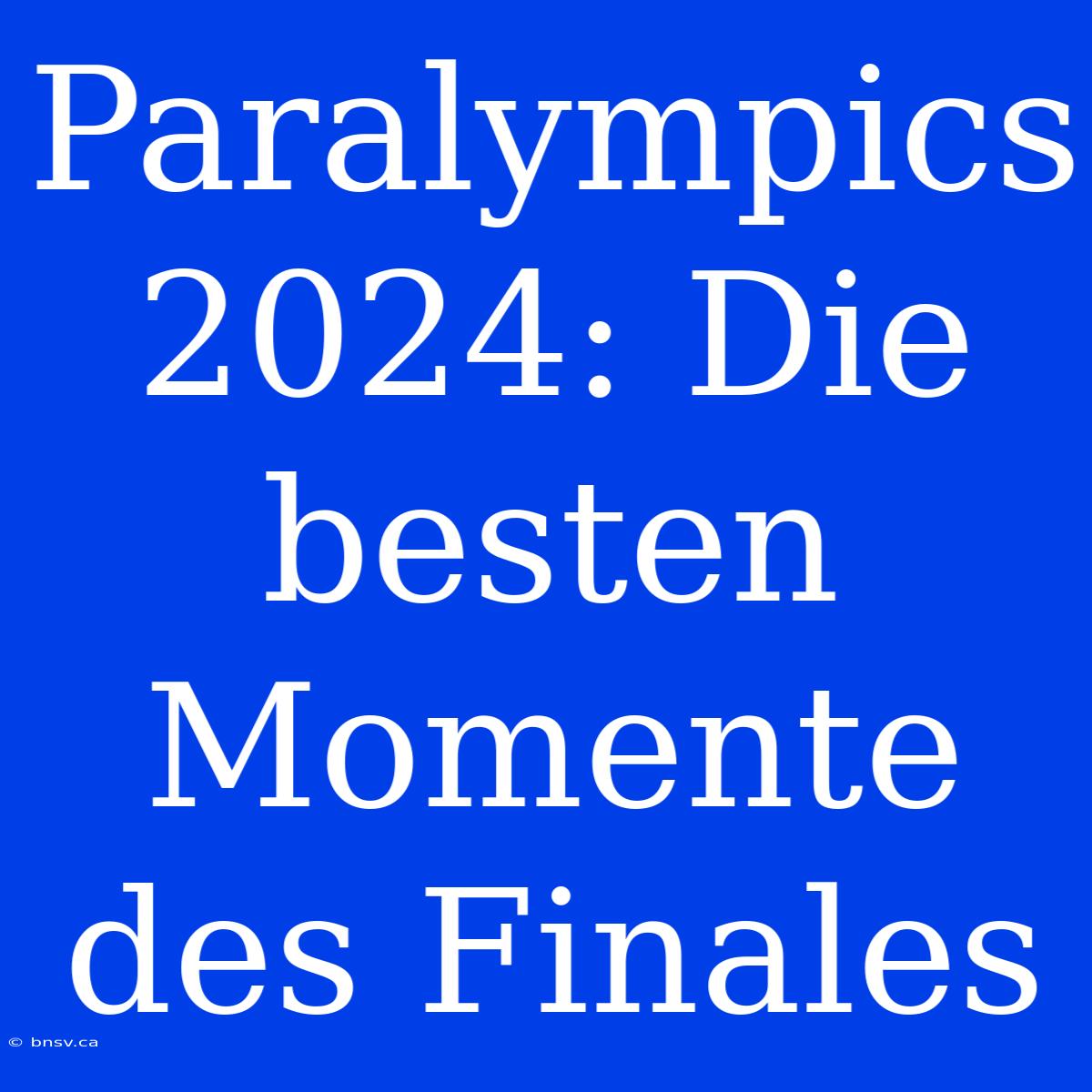 Paralympics 2024: Die Besten Momente Des Finales