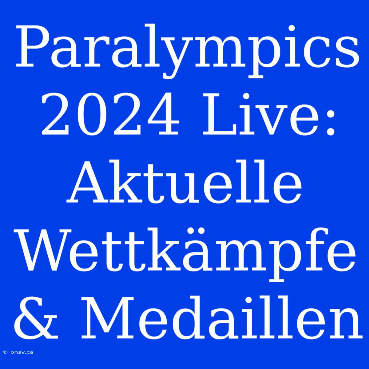 Paralympics 2024 Live: Aktuelle Wettkämpfe & Medaillen