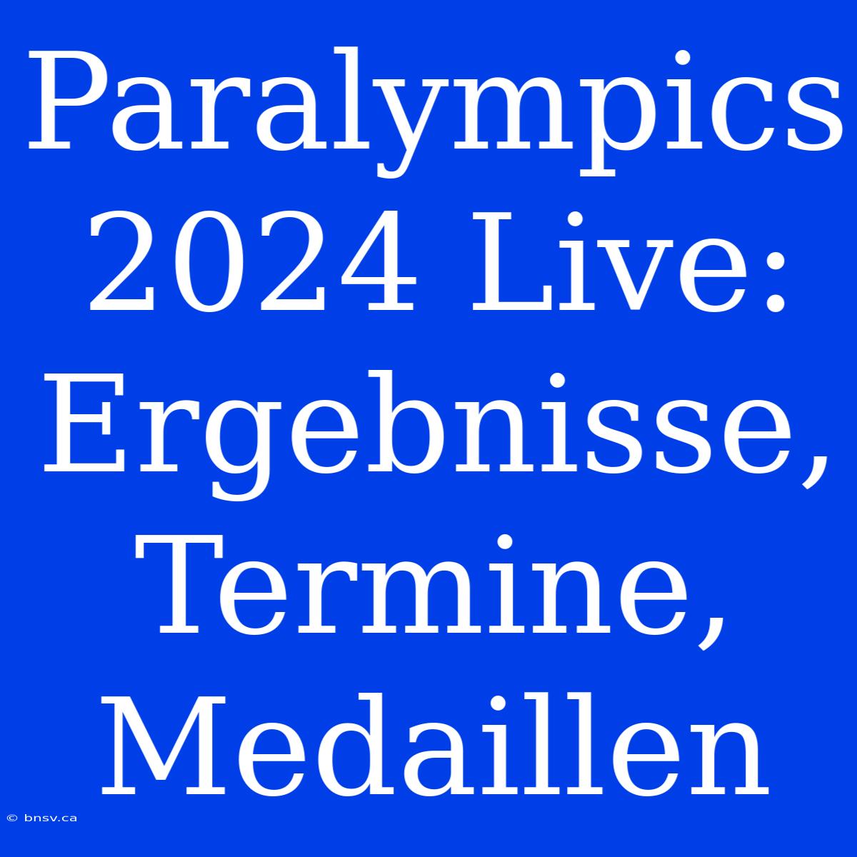 Paralympics 2024 Live: Ergebnisse, Termine, Medaillen