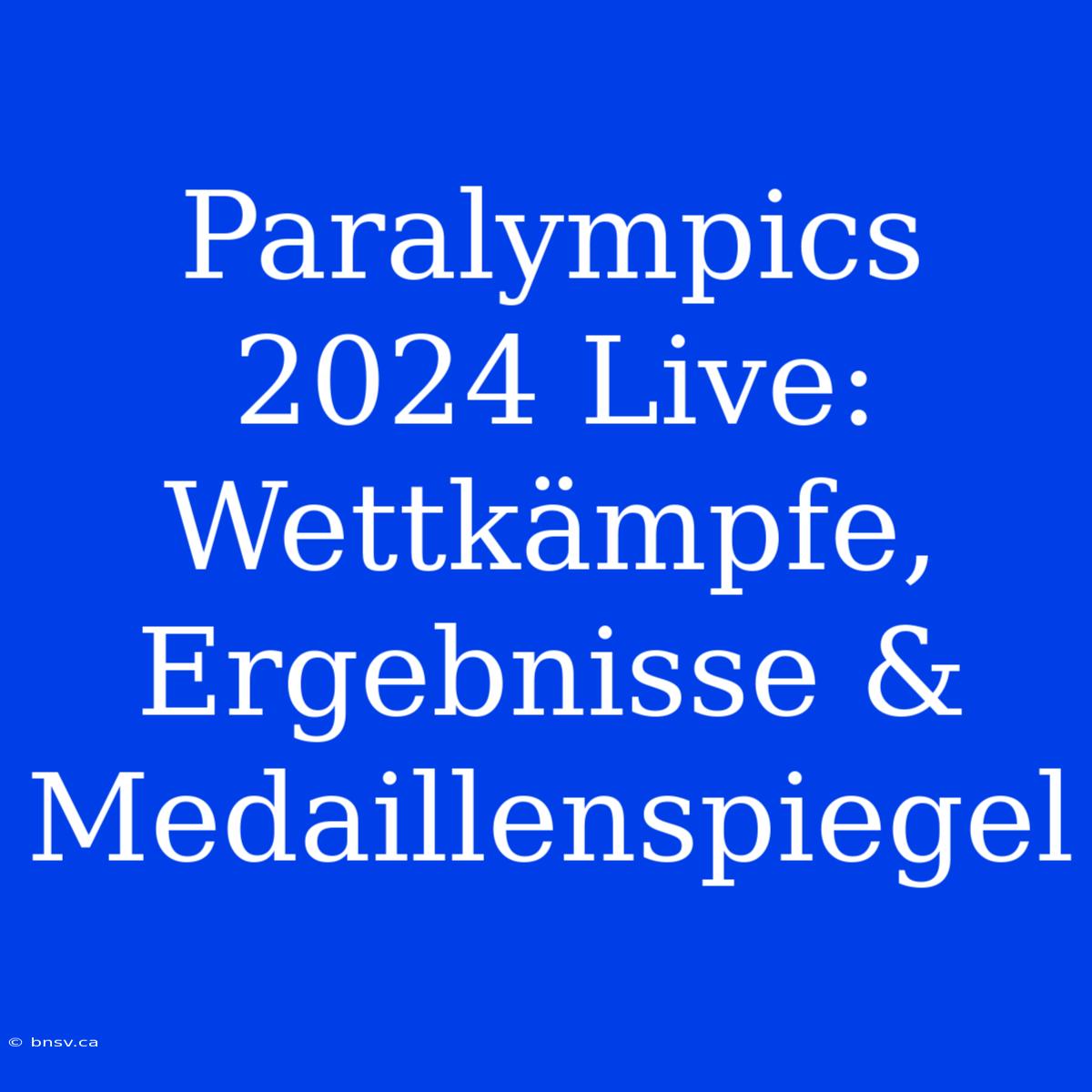 Paralympics 2024 Live: Wettkämpfe, Ergebnisse & Medaillenspiegel