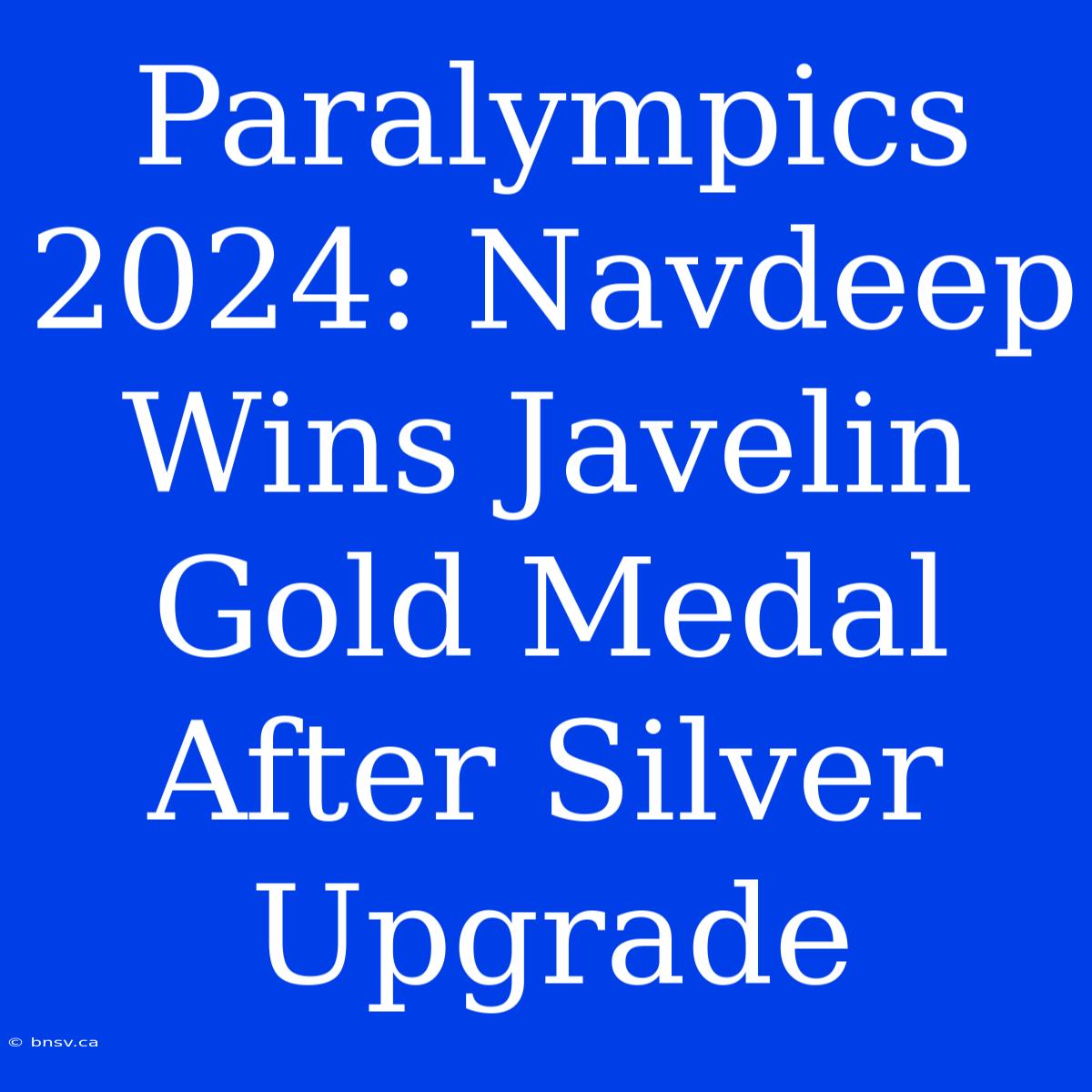 Paralympics 2024: Navdeep Wins Javelin Gold Medal After Silver Upgrade