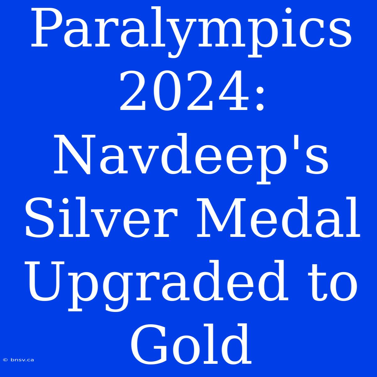 Paralympics 2024: Navdeep's Silver Medal Upgraded To Gold