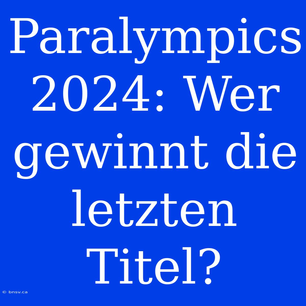 Paralympics 2024: Wer Gewinnt Die Letzten Titel?