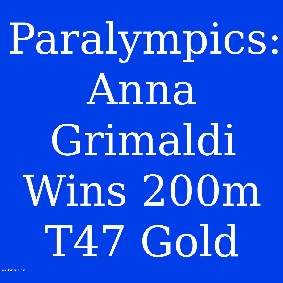 Paralympics: Anna Grimaldi Wins 200m T47 Gold