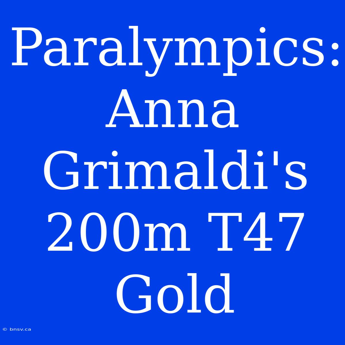 Paralympics: Anna Grimaldi's 200m T47 Gold