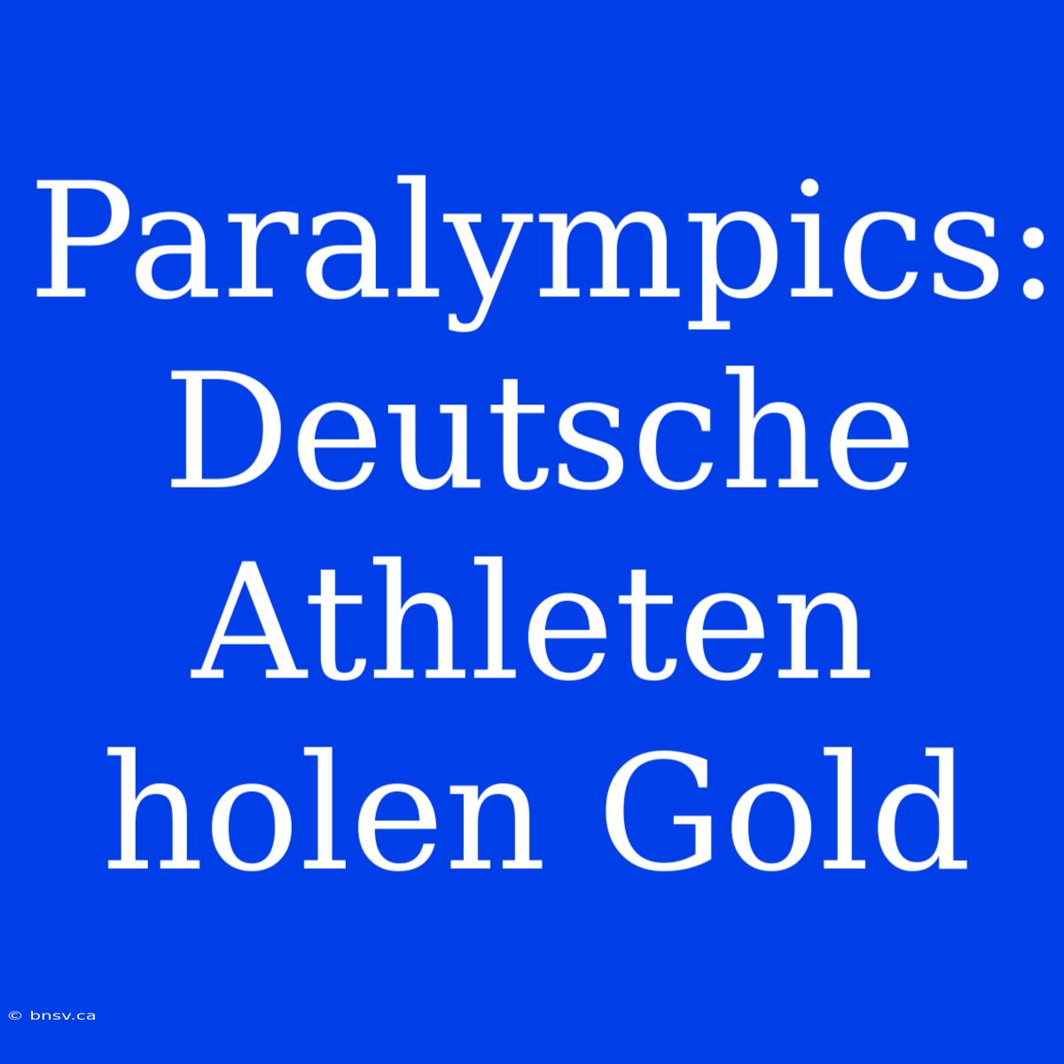 Paralympics: Deutsche Athleten Holen Gold