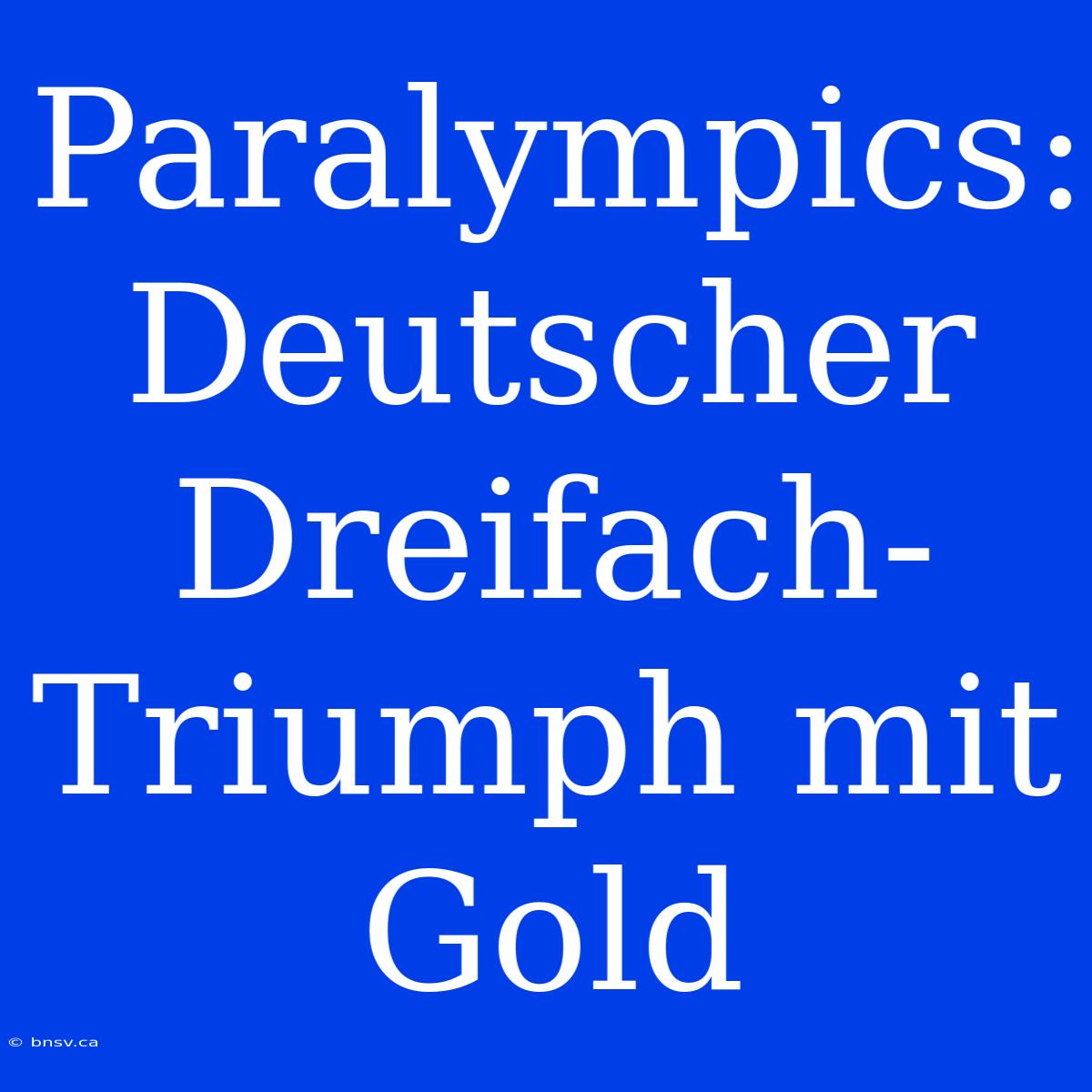 Paralympics: Deutscher Dreifach-Triumph Mit Gold