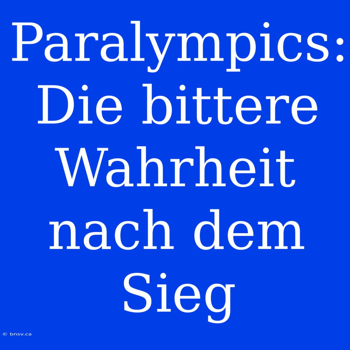 Paralympics: Die Bittere Wahrheit Nach Dem Sieg