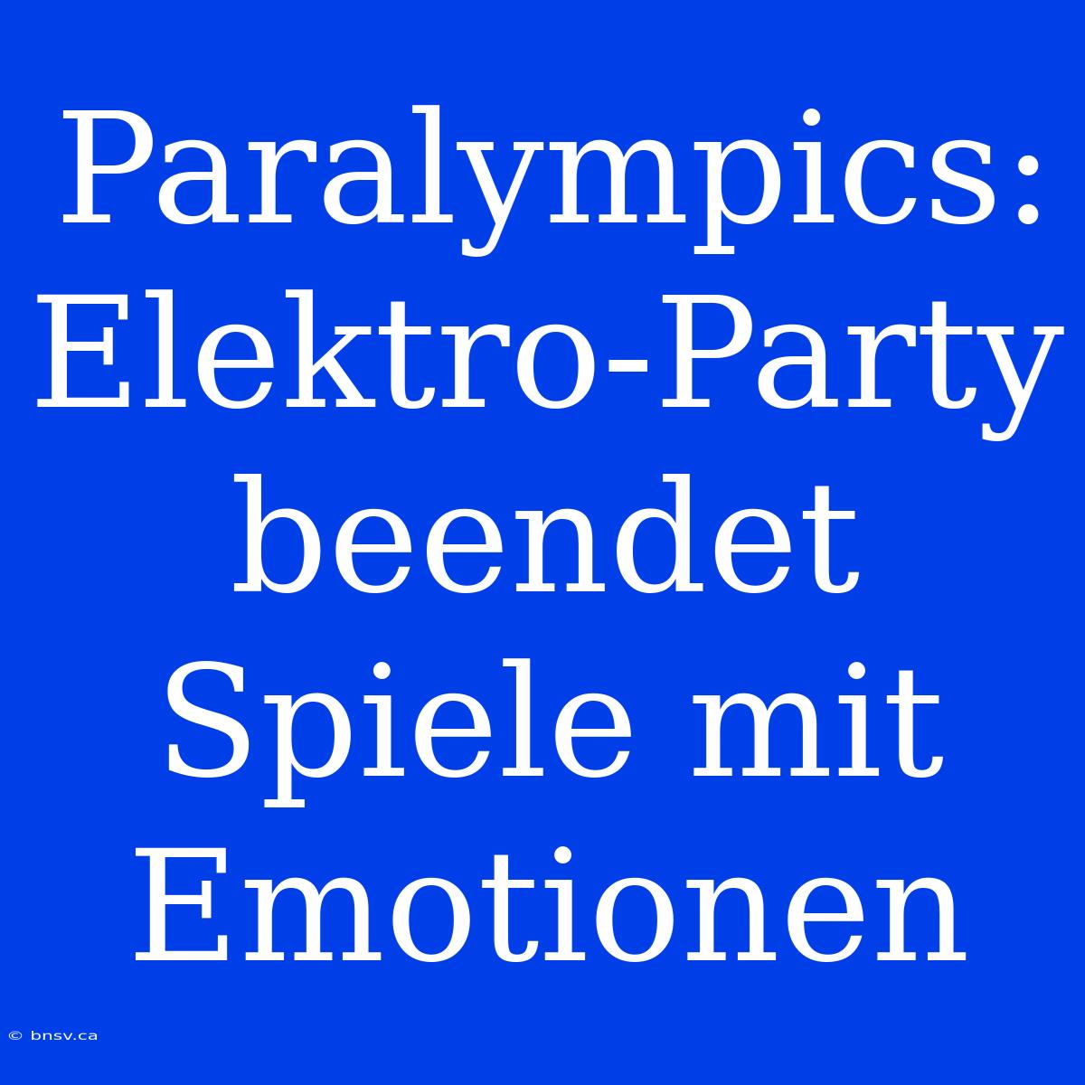 Paralympics: Elektro-Party Beendet Spiele Mit Emotionen