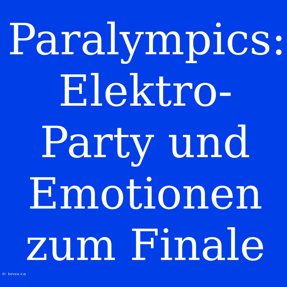 Paralympics: Elektro-Party Und Emotionen Zum Finale