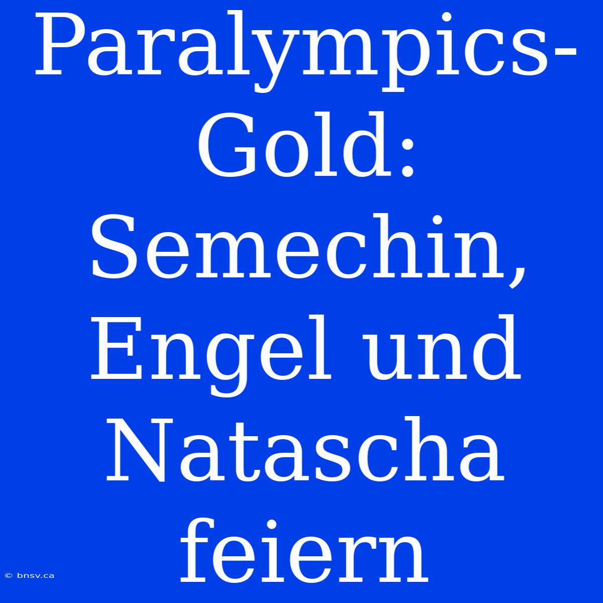 Paralympics-Gold: Semechin, Engel Und Natascha Feiern