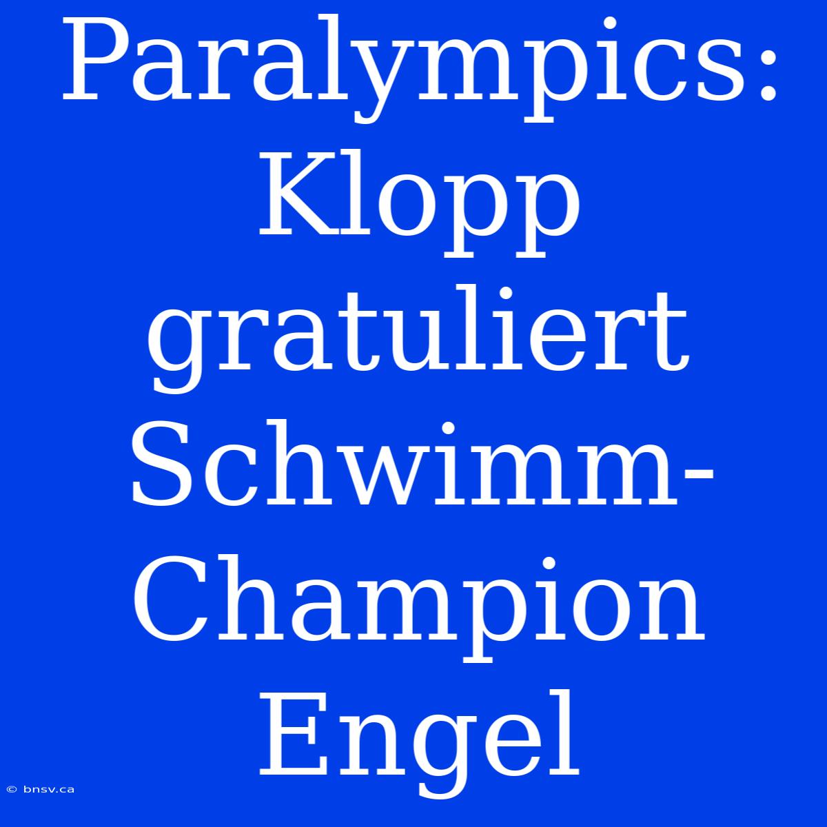 Paralympics: Klopp Gratuliert Schwimm-Champion Engel