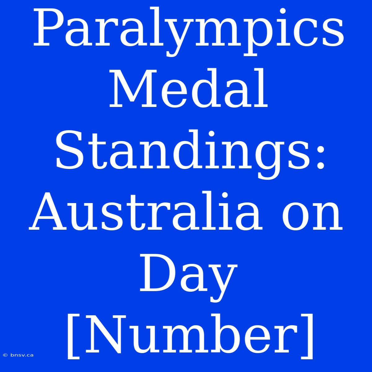 Paralympics Medal Standings: Australia On Day [Number]