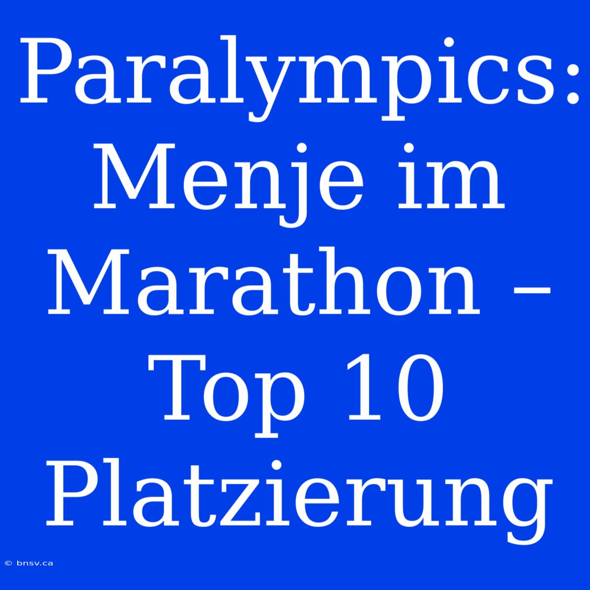 Paralympics: Menje Im Marathon – Top 10 Platzierung