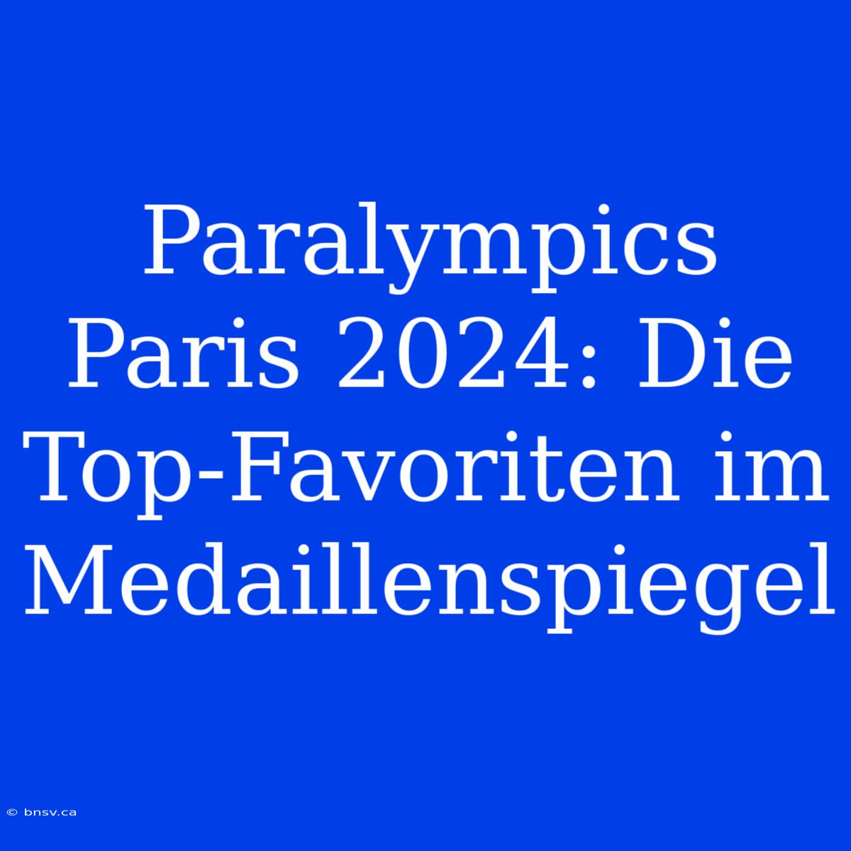 Paralympics Paris 2024: Die Top-Favoriten Im Medaillenspiegel