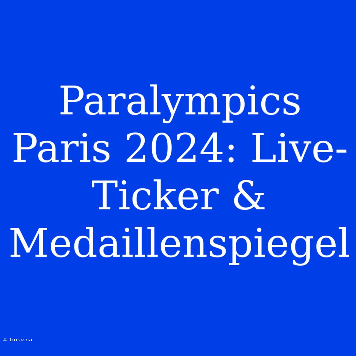 Paralympics Paris 2024: Live-Ticker & Medaillenspiegel