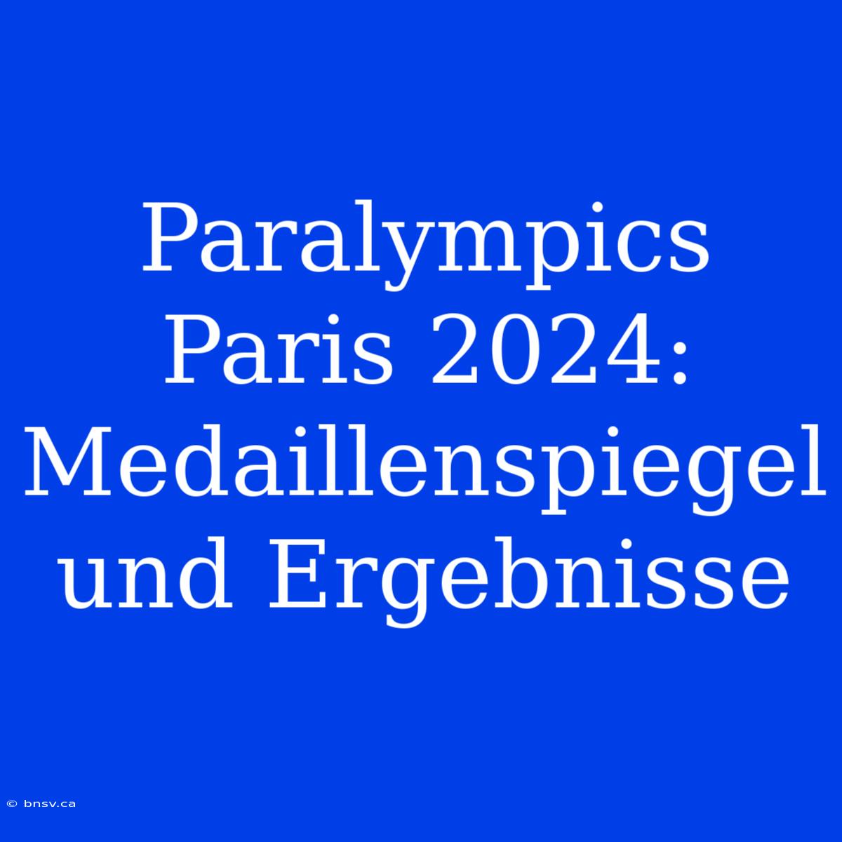 Paralympics Paris 2024: Medaillenspiegel Und Ergebnisse