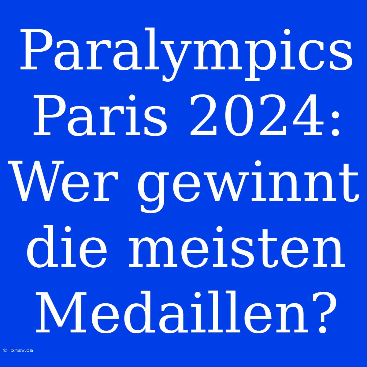 Paralympics Paris 2024: Wer Gewinnt Die Meisten Medaillen?