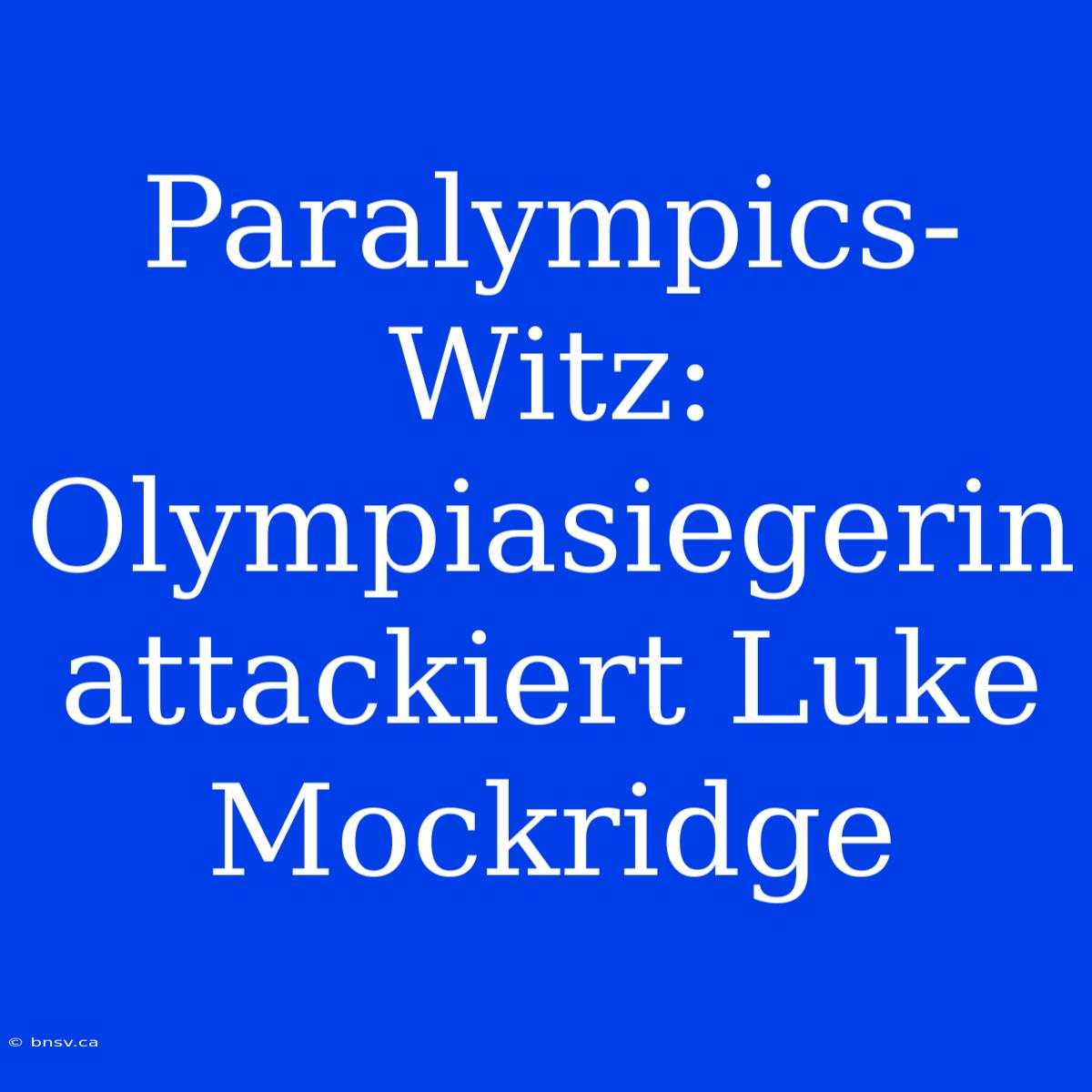 Paralympics-Witz:  Olympiasiegerin Attackiert Luke Mockridge