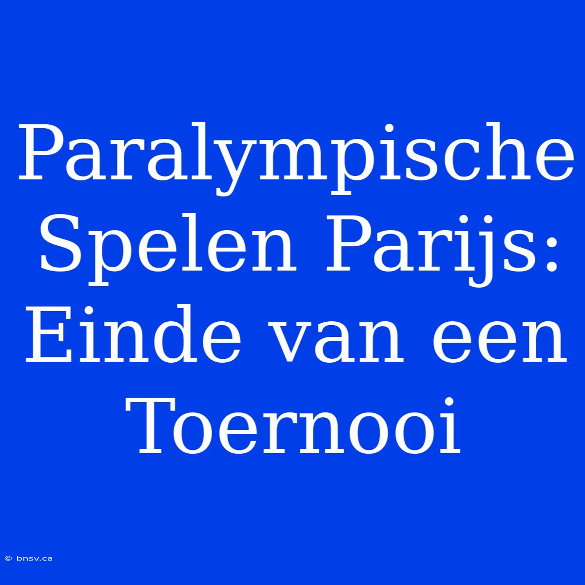 Paralympische Spelen Parijs: Einde Van Een Toernooi