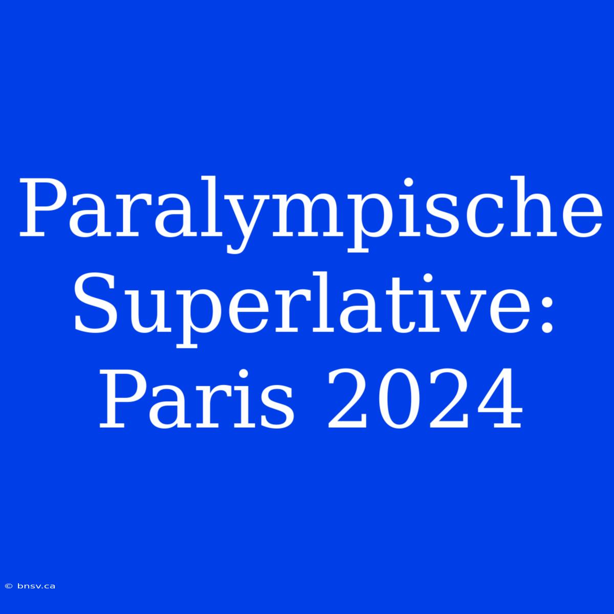 Paralympische Superlative: Paris 2024