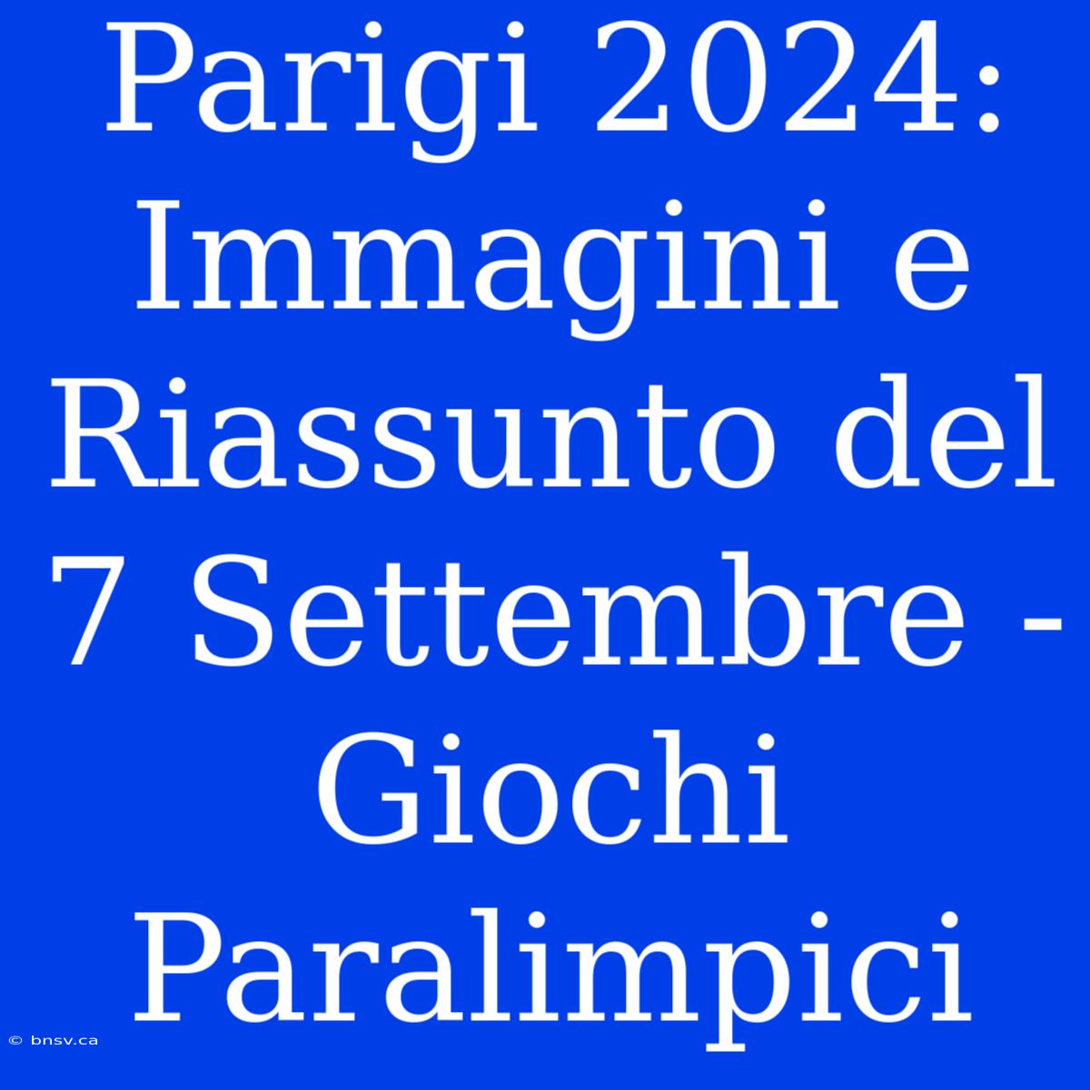 Parigi 2024: Immagini E Riassunto Del 7 Settembre - Giochi Paralimpici