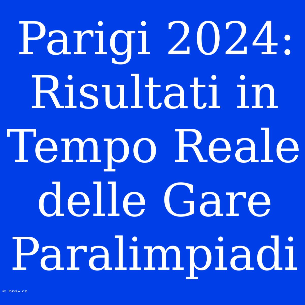 Parigi 2024: Risultati In Tempo Reale Delle Gare Paralimpiadi