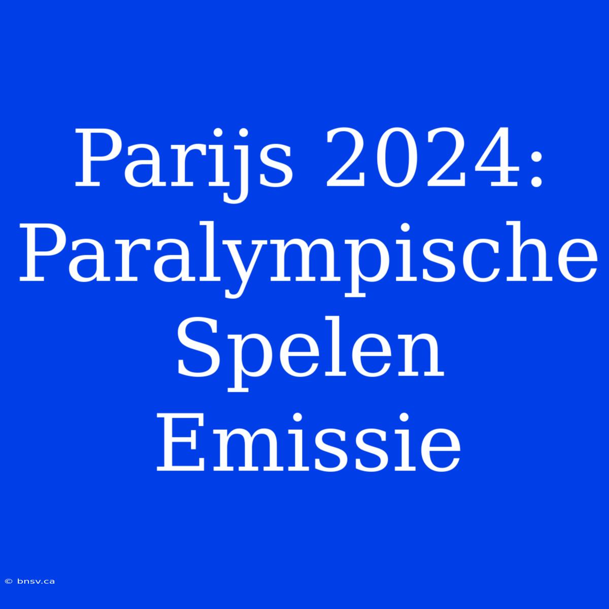 Parijs 2024: Paralympische Spelen Emissie